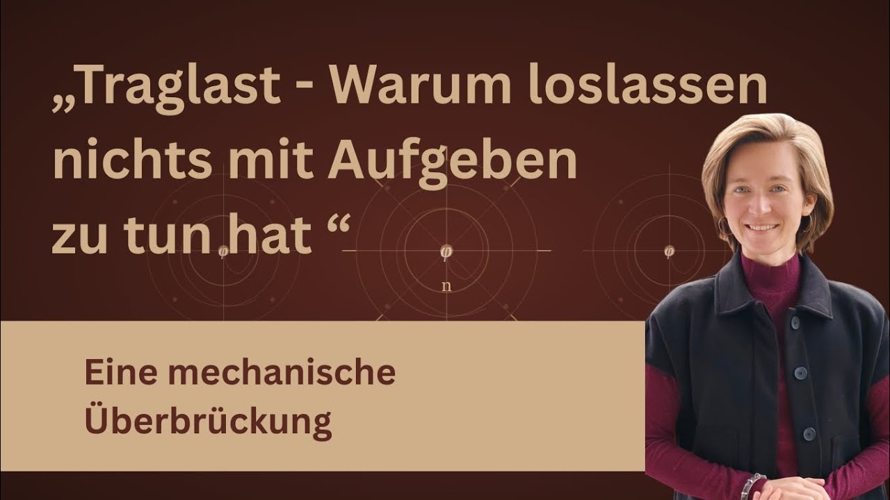Traglast – Warum Loslassen nichts mit Aufgeben zu tun hat