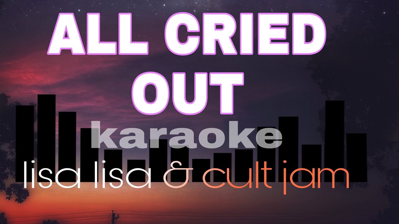 ALL CRIED OUT lisa lisa & cult jam karaoke