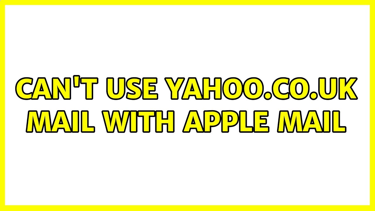 Can't use yahoo.co.uk mail with apple mail