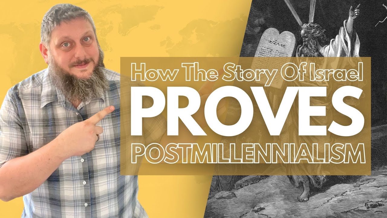 99. The Story of Israel Proves Postmillennialism | A Practical Postmillennialism Series
