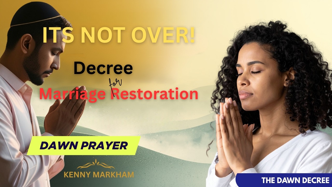 Its Not Over Prayer For Restoration Of Marriage | THE DAWN DECREE