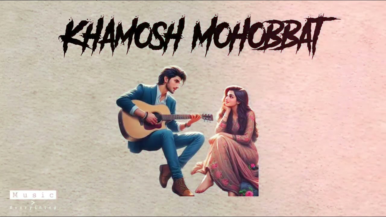 Khamosh Mohabbat ; official music 🎶