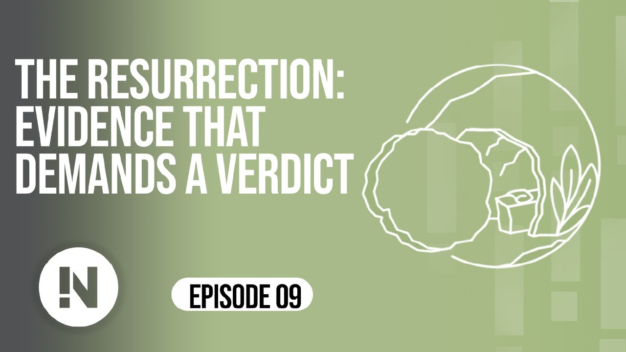 09 The Resurrection: Evidence that Demands a Verdict