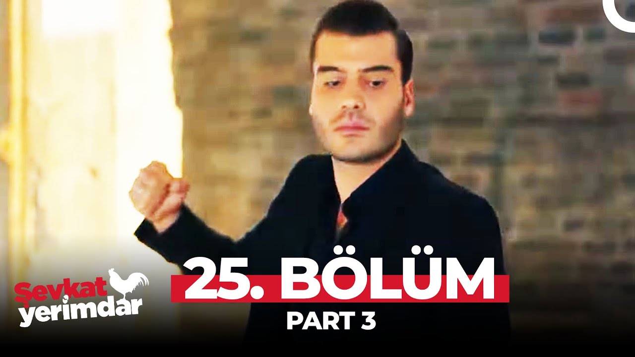 Şevkat Yerimdar 25. Bölüm Part 3