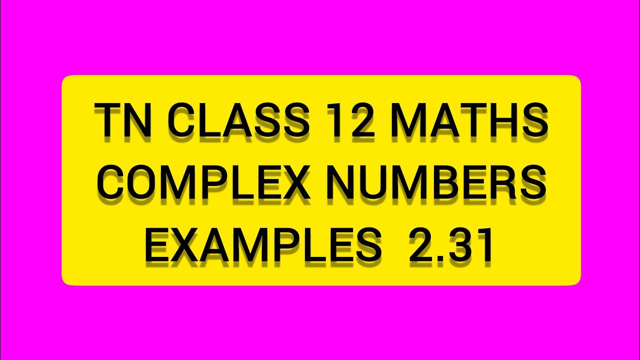 TN CLASS 12 MATHS COMPLEX NUMBERS  EXAMPLES 2.31