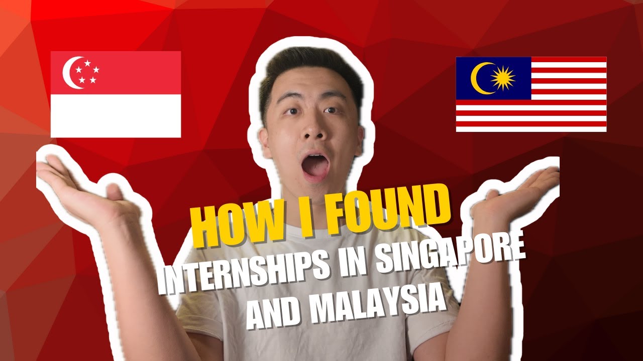 How I found internships in Singapore and Malaysia as a Foreigner 🇸🇬🇲🇾