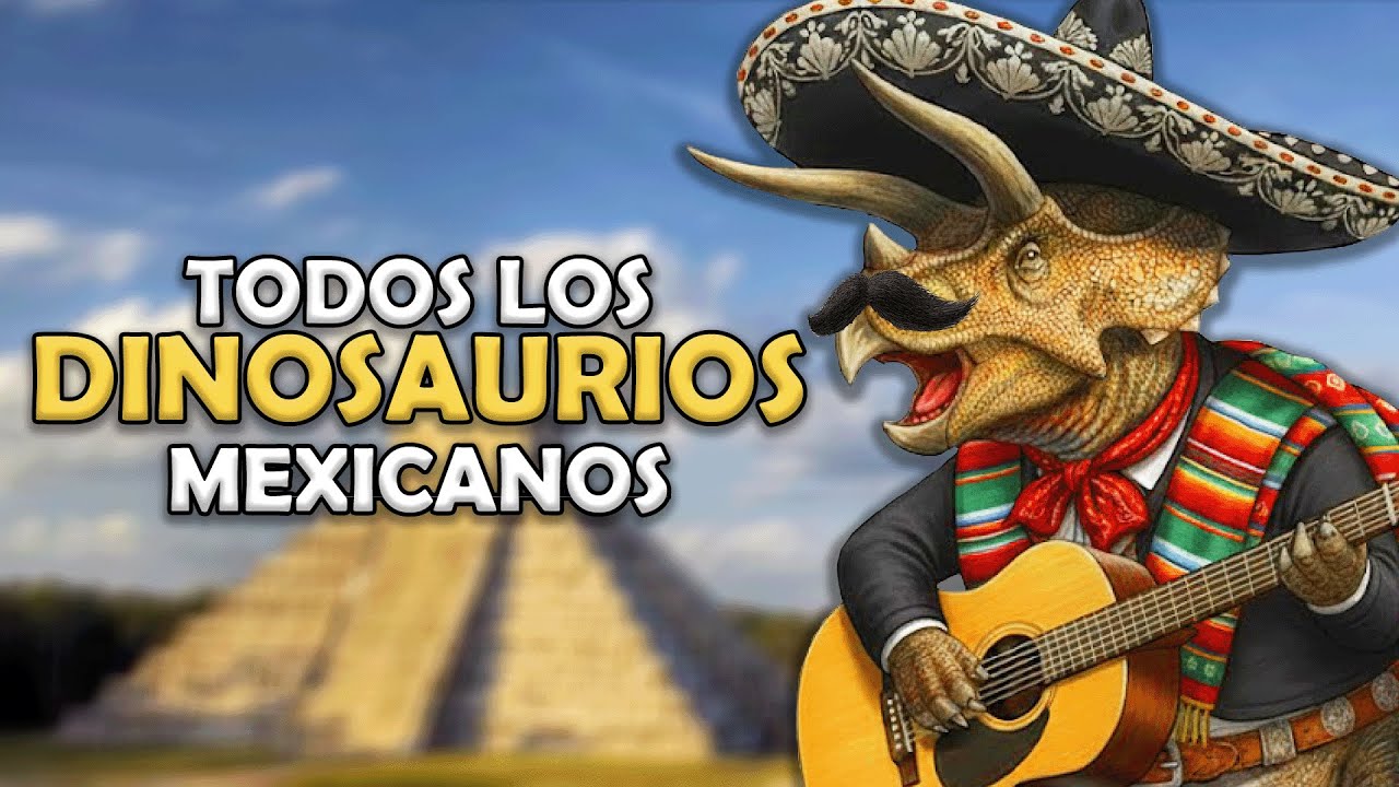 ¿Qué DINOSAURIOS fueron descubiertos en México?