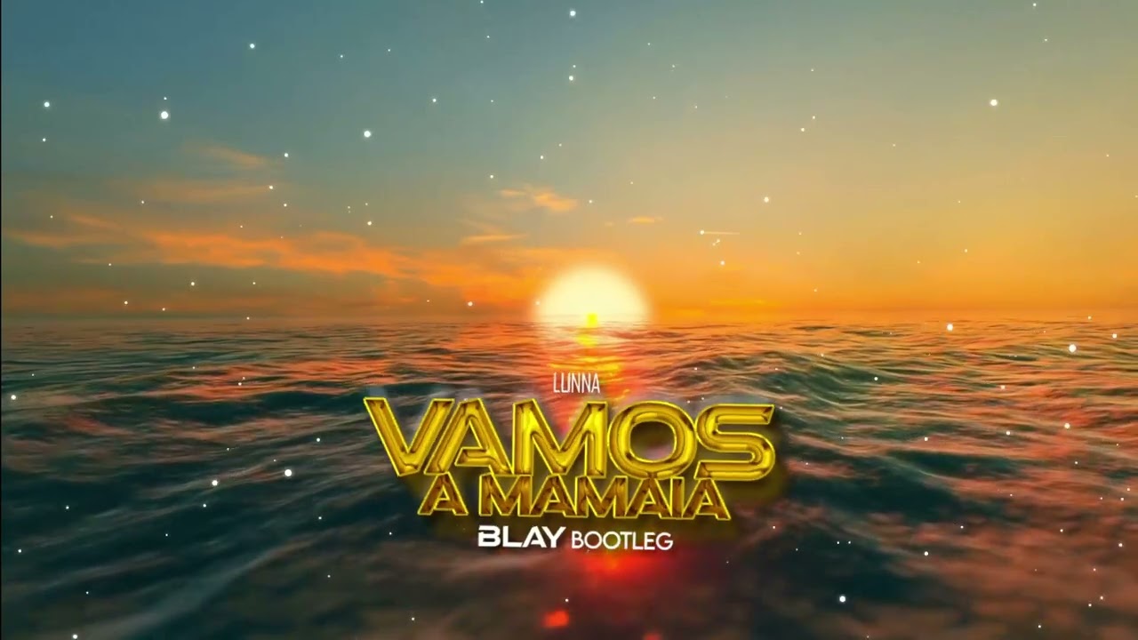Lunna - Vamos A Mamaia (BLAY BOOTLEG)