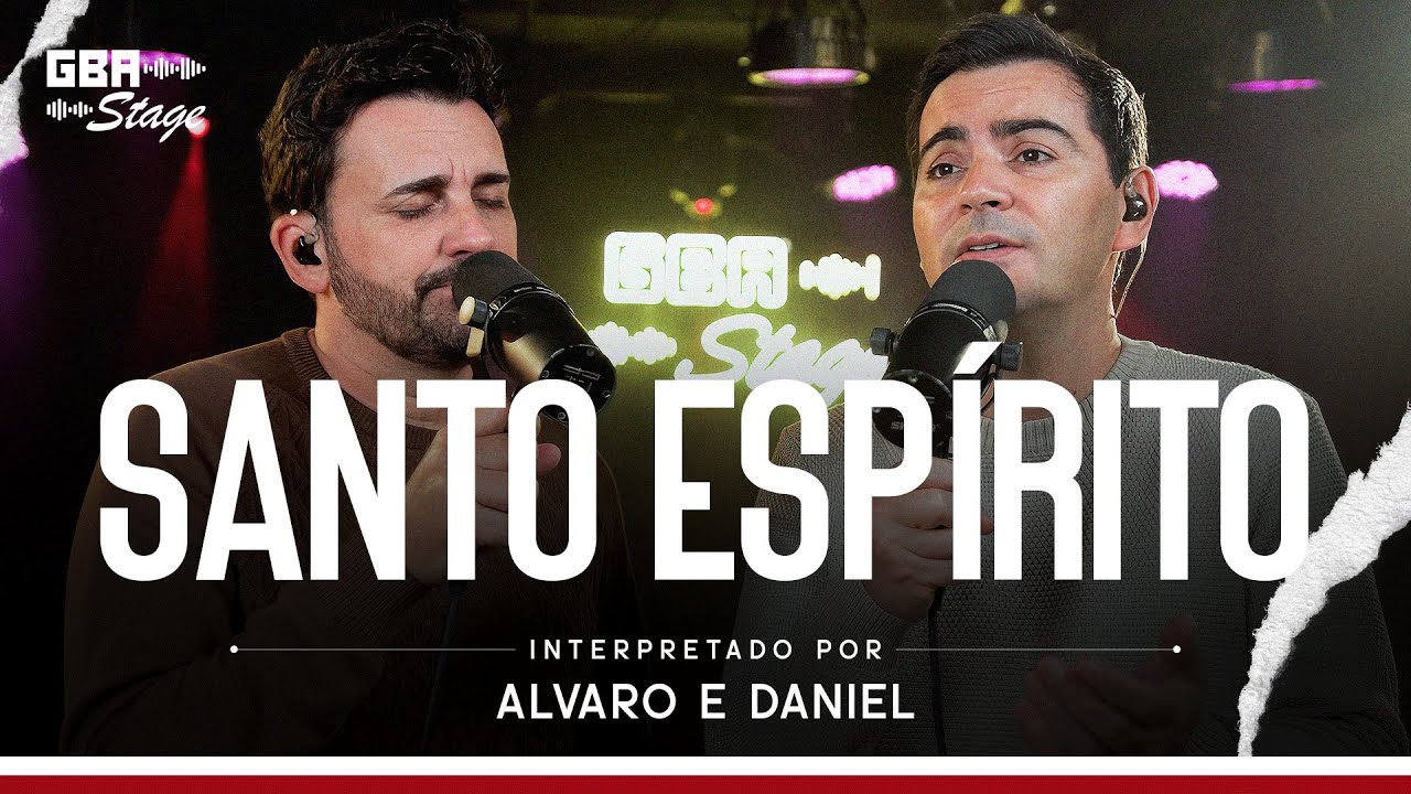 Santo Esp&iacute;rito (Holy Spirit) - Alvaro & Daniel | GBA Stage