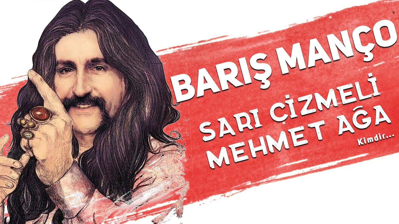 Barış Manço ve SARI ÇİZMELİ MEHMET AĞA'nın HİKAYESİ