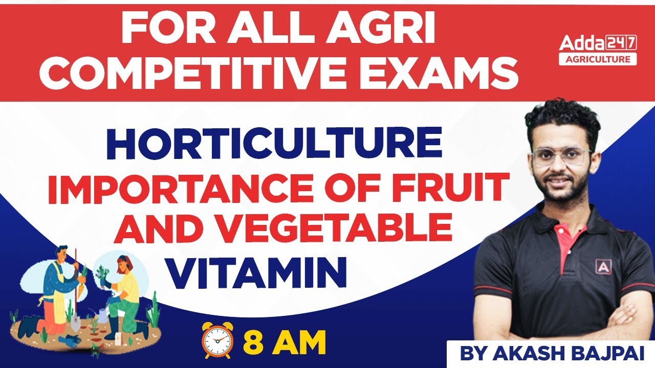 Importance of Fruit & Vegetable (Vitamin) | Horticulture For All Agri Competitive Exams by Akash