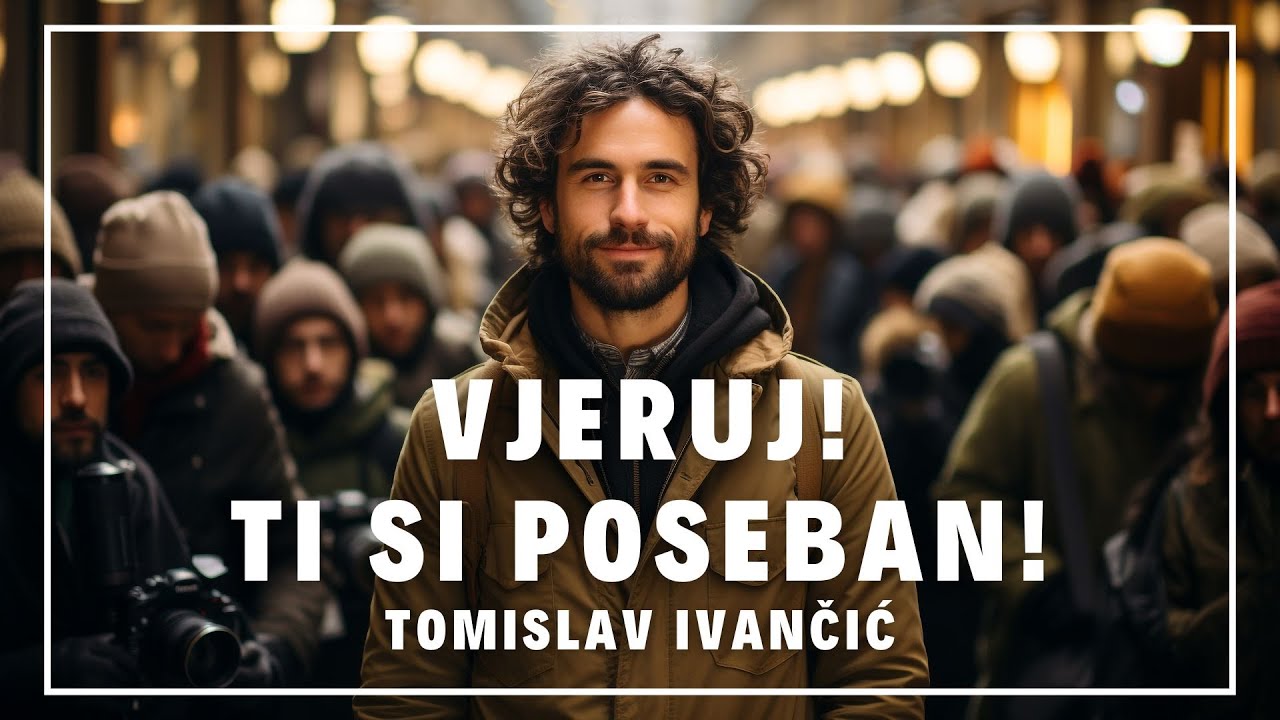 Tomislav Ivančić | Samo VJERUJ! TI si POSEBAN!
