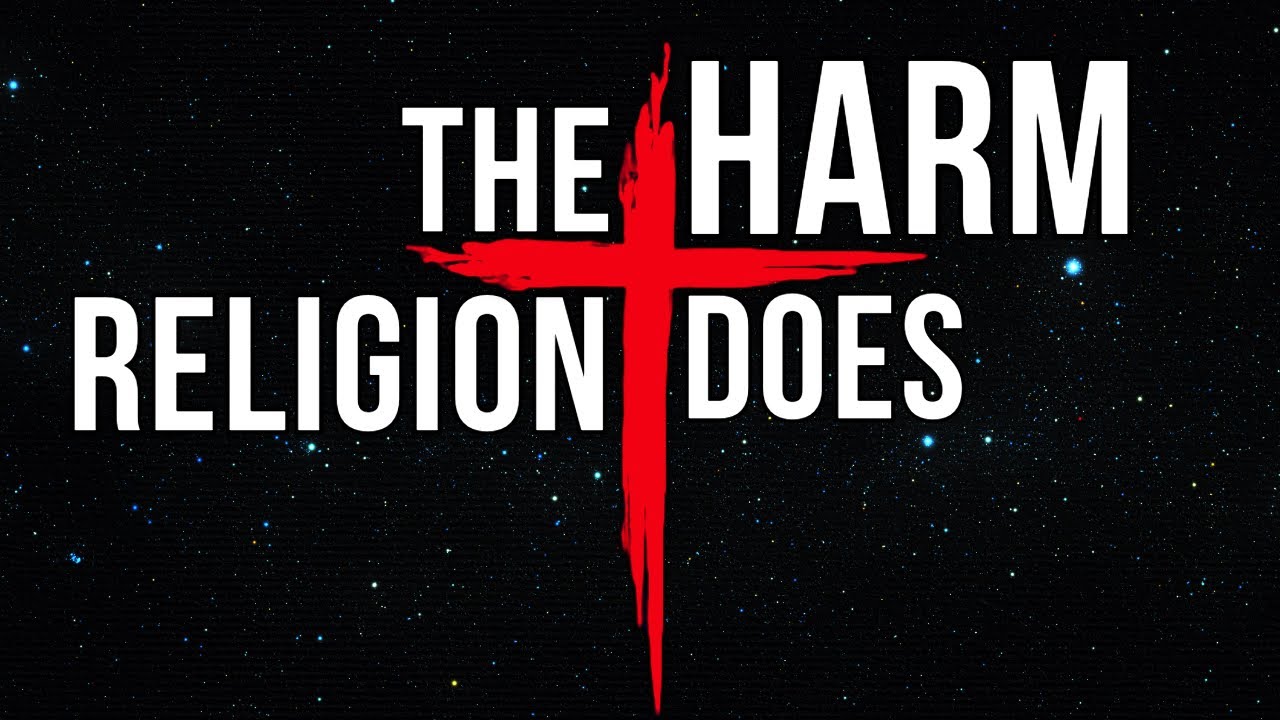 Why Religion Does more Harm than Good in the World #2