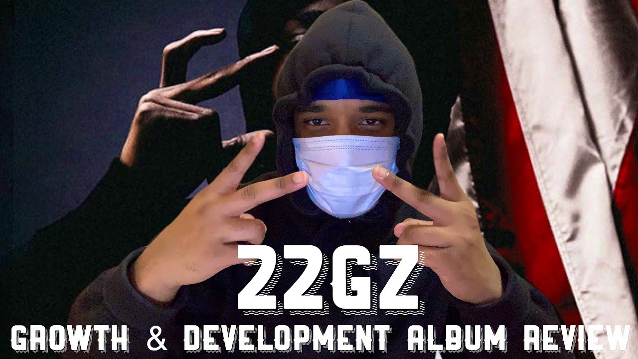 22Gz - GROWTH & DEVELOPMENT ALBUM REVIEW | Crooklyn Reaction💲