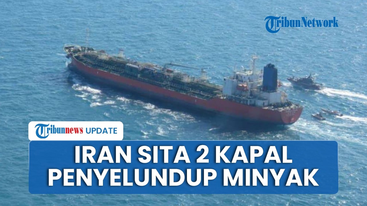 Di Tengah Ketegangan dengan AS, Iran Sita 2 Kapal Tanker yang Diduga Selundupkan Minyak Lewat Teluk