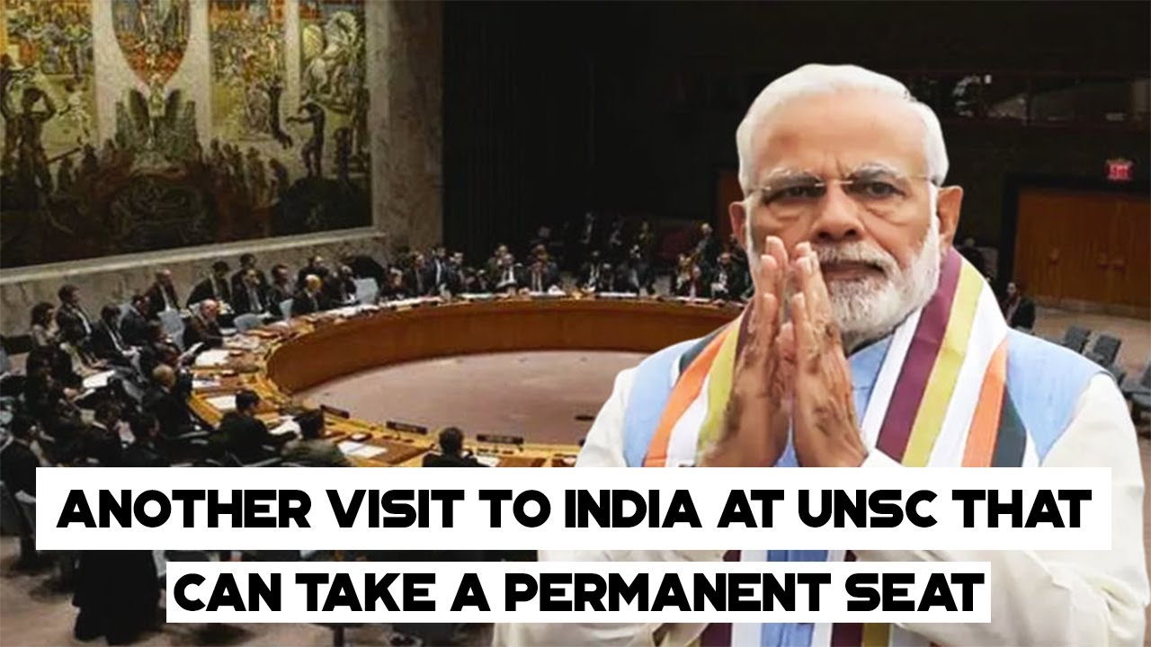 Another Visit To India At UNSC-That Can Take A Permanent Seat