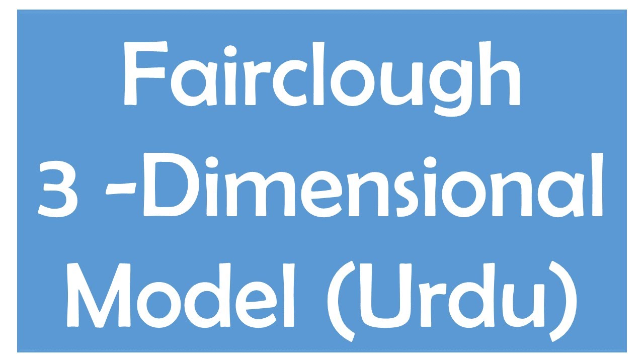 Fairclough 3 Dimensional Model in Urdu | Fairclough Model | Critical Discourse Analysis