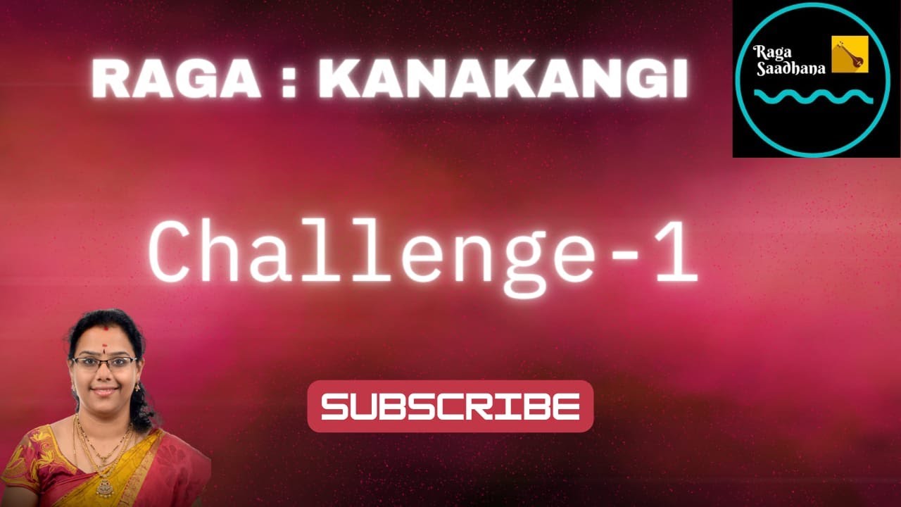 kanakangi Ragam - challenge1