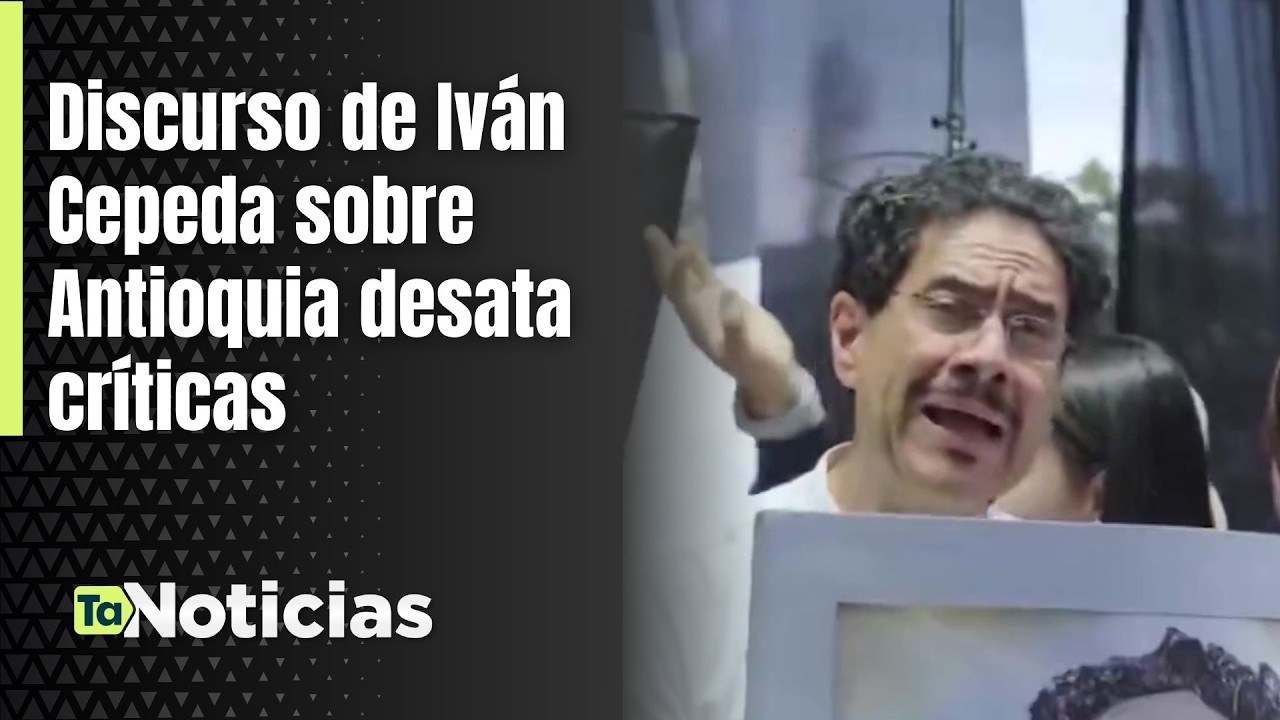 Discurso de Iván Cepeda sobre Antioquia desata críticas - Teleantioquia Noticias