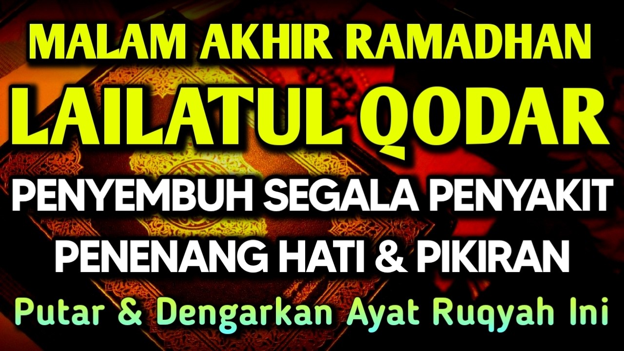 MALAM TERKAHIR RAMADHAN LAILATUL QODAR🌙PENY3MBUH SEGALA PENY4KIT 🤲 INSYAALLAH S4KIT DITUBUHMU S3MBUH