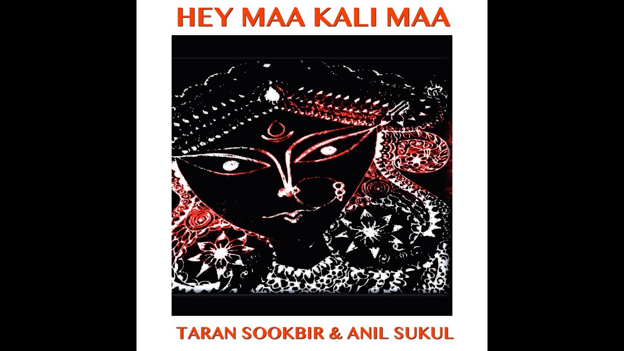 HEY MAA KALI MAA - TARAN SOOKBIR & ANIL SUKUL