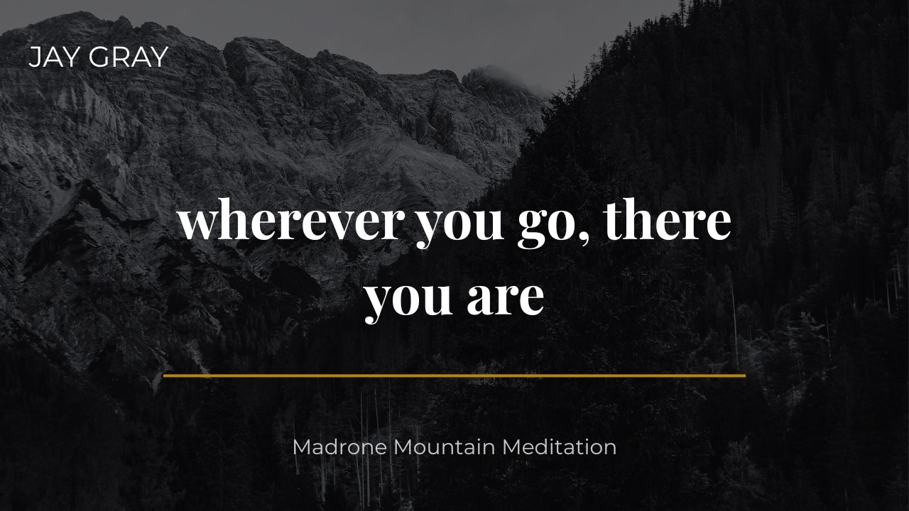 Everywhere I Go, There I Am | Short Dhamma Talk