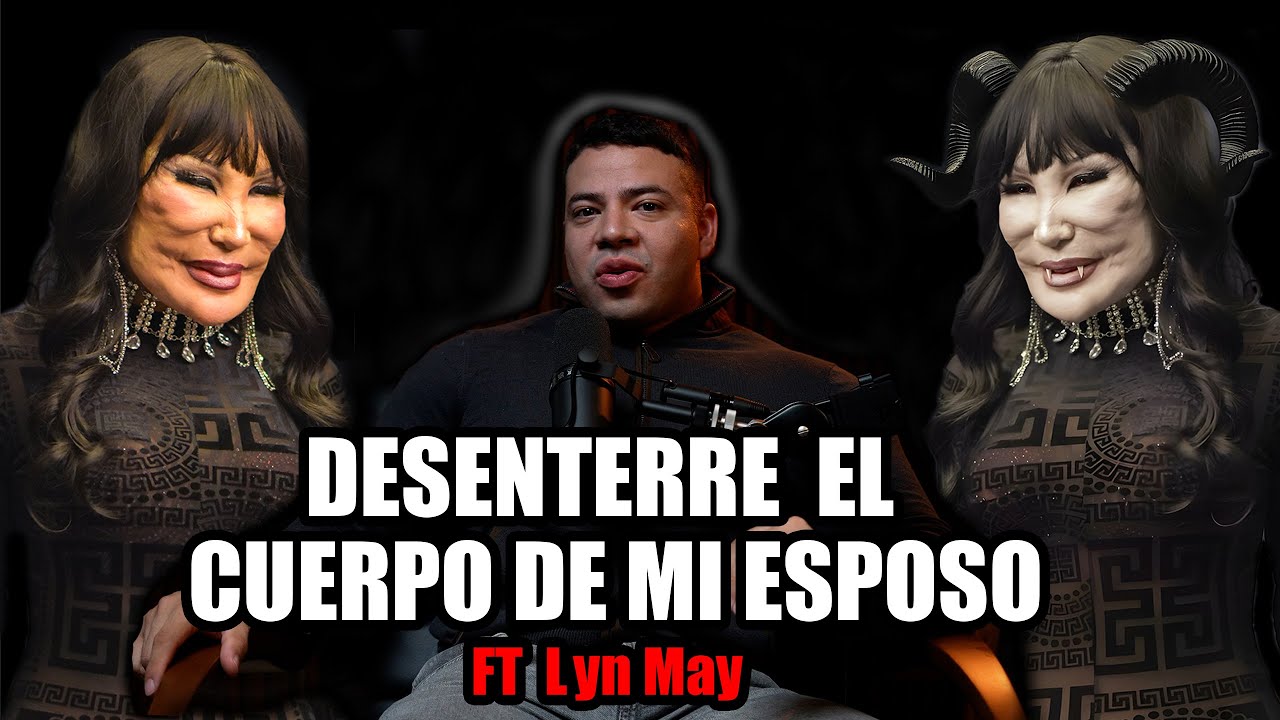 EXPERIENCIAS PERTURBADORAS Invitada: Lyn May EP 2 | Exhumación 