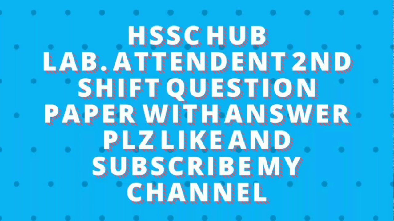 Lab. Attendant 2nd Shift Question Paper with Answer key by HSSC HUB  #HSSC EXAM GROUP D
