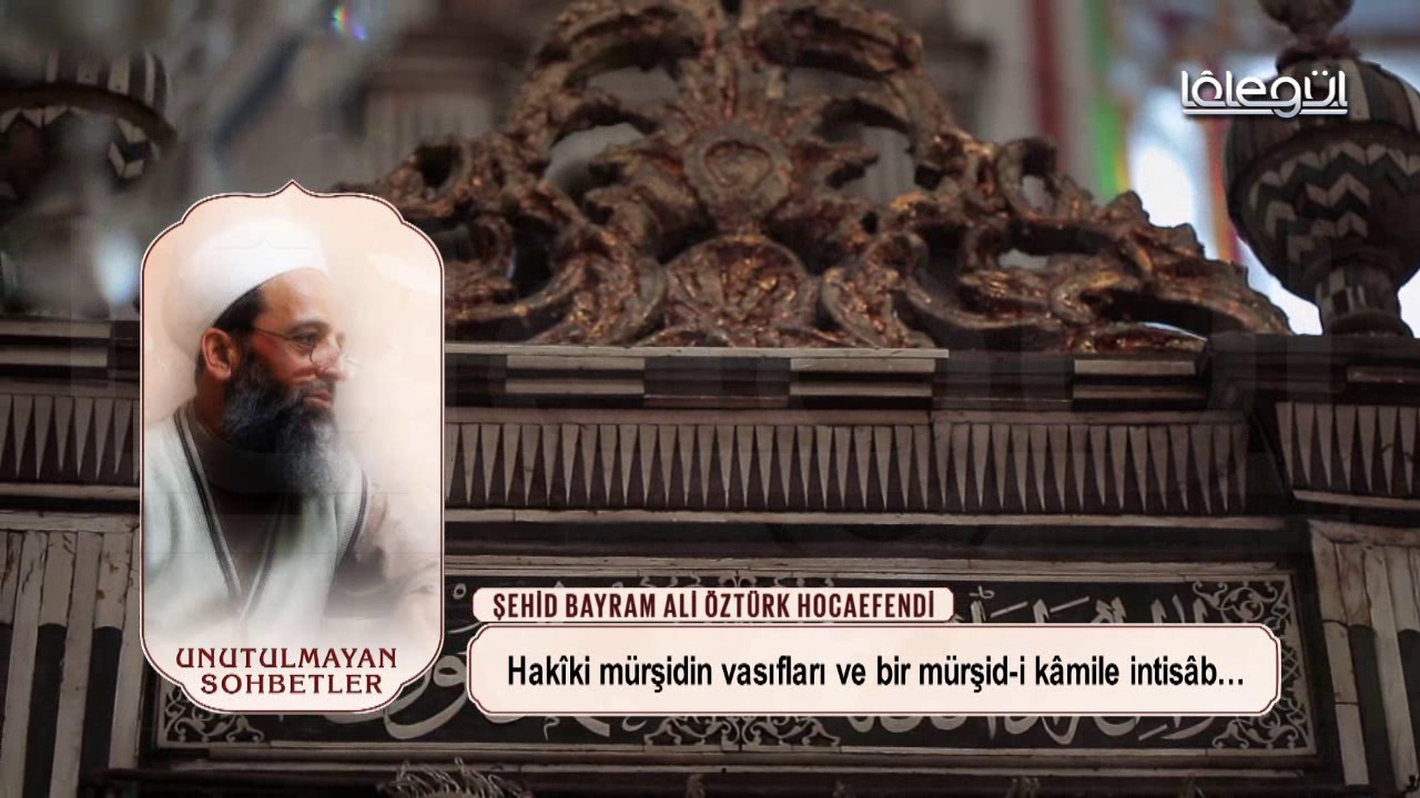 Şehit Bayram Ali Öztürk Hocaefendi seyr-ı sülük ( ma`nevi yolcuk) Lâlegül TV