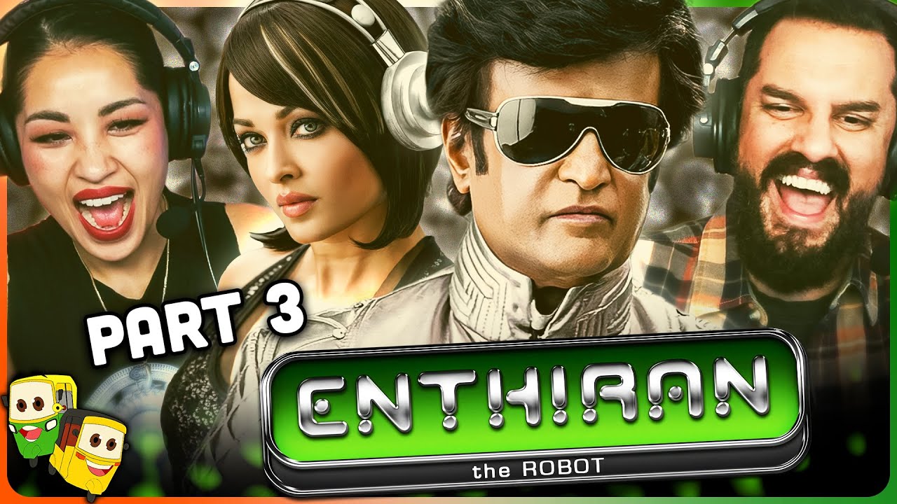 Part 3 - ENTHIRAN Movie Reaction! | Rajinikanth | Aishwarya Rai Bachchan