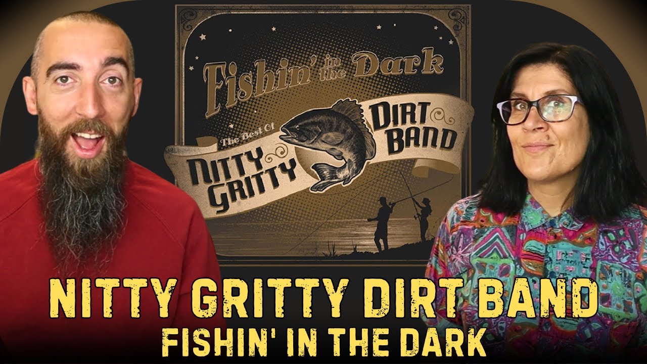 Nitty Gritty Dirt Band - Fishin' In The Dark (REACTION) with my wife