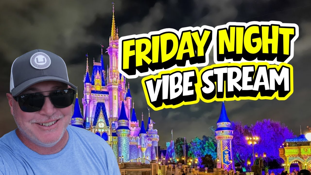 🏰Live! Disney's Magic Kingdom on Friday Night ~ LiveStream VibeStream