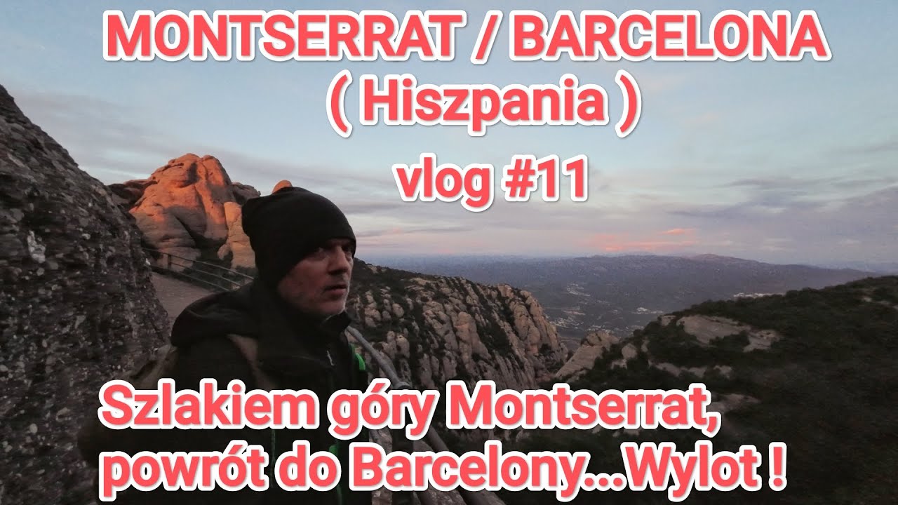 MONTSERRAT/BARCELONA Vlog #11: szlakiem góry Montserrat, powrót do Barcelony...Wylot !#podróże