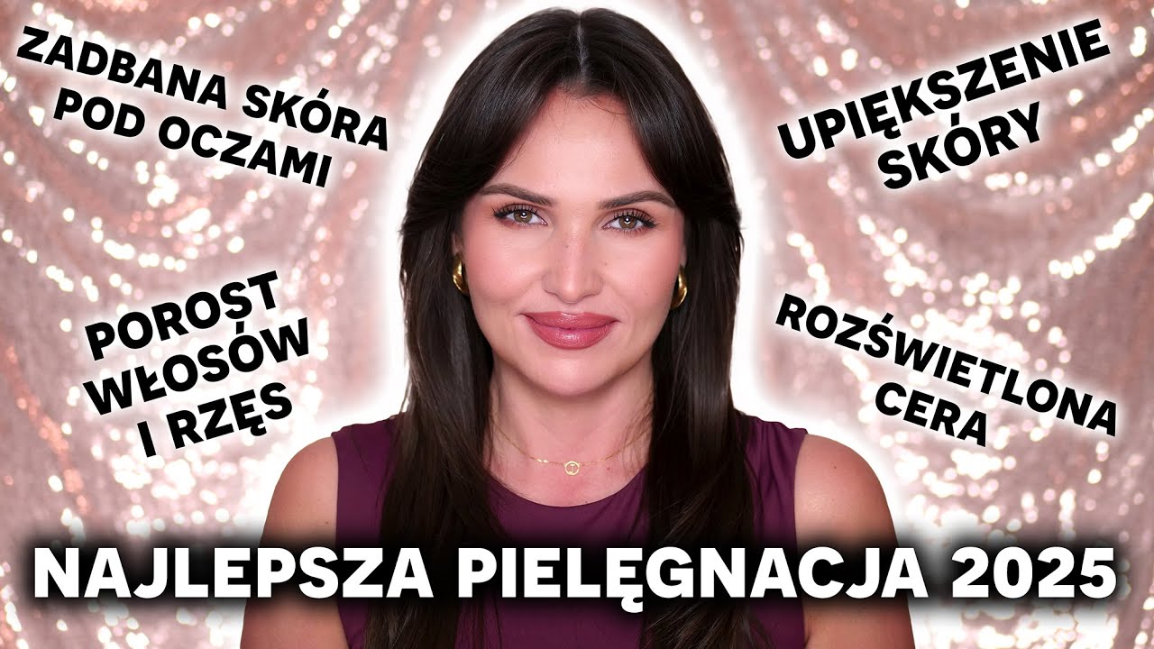 NAJLEPSZE KOSMETYKI 2025 ROKU ⚡ PIELĘGNACJA ⚡