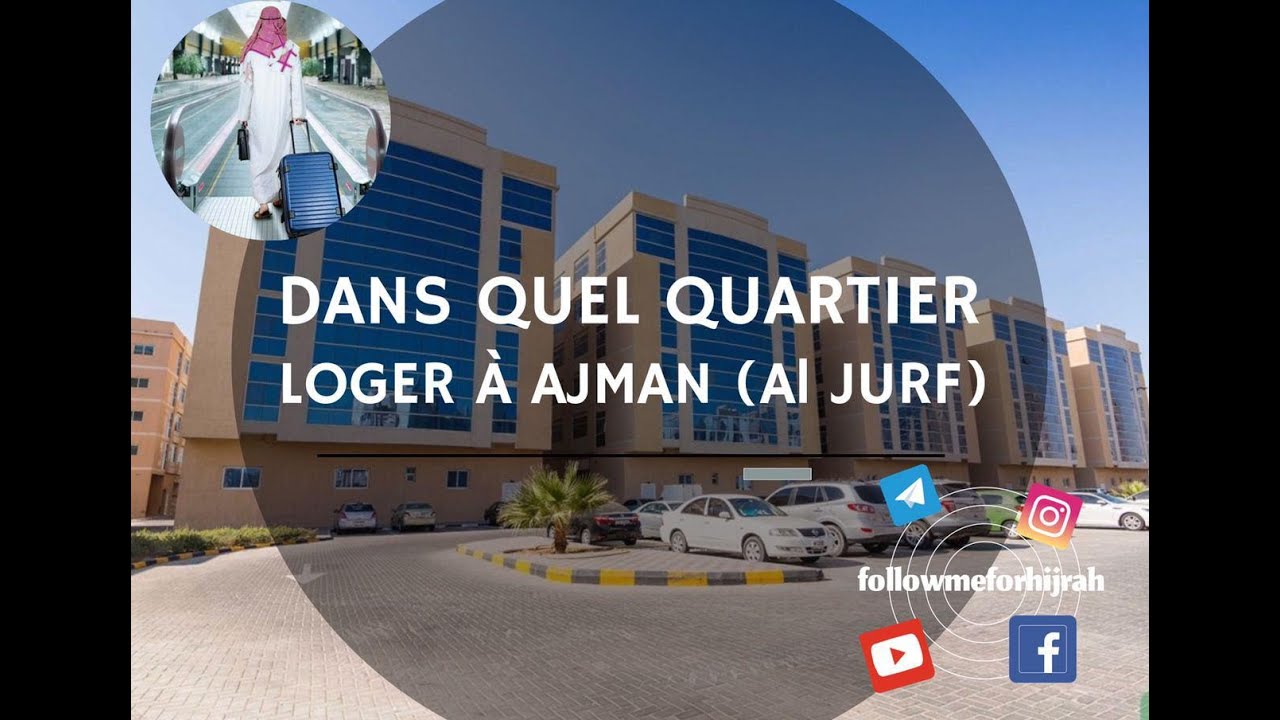 Dans quel quartier loger à Ajman (Al Jurf) ? Part 1 - Followmeforhijrah