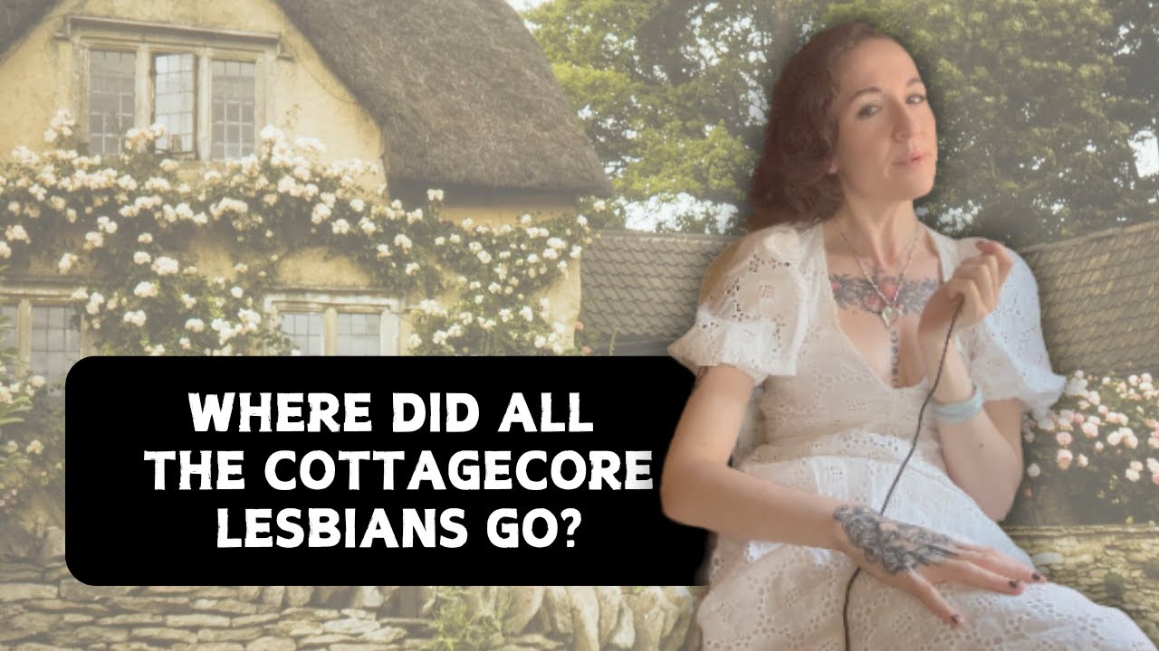Where Did All the Cottagecore Lesbians Go?