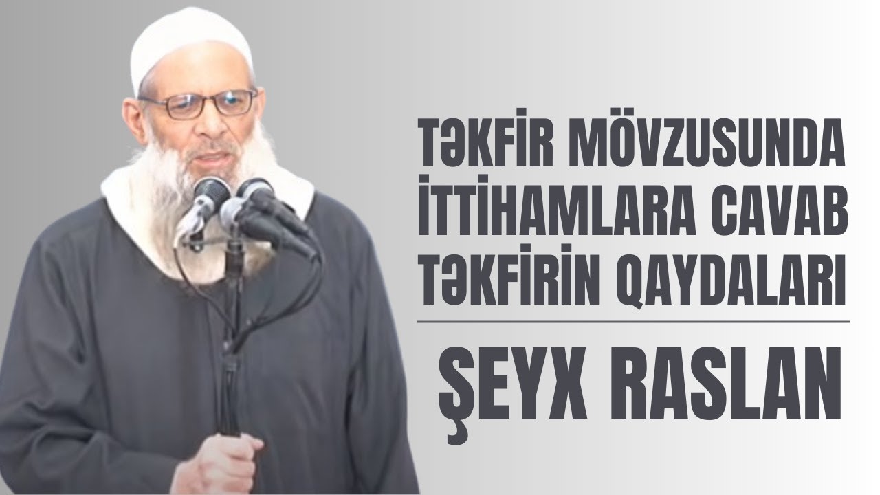 Şeyx Raslan - Təkfir mövzusu haqqında ittihamlara cavab (Təkfirin qaydaları) l fatvalar.com