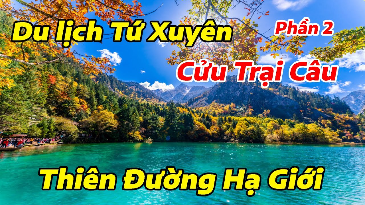 Cửu Trại Câu – Kỳ quan thiên nhiên ngũ sắc đẹp tới ngỡ ngàng