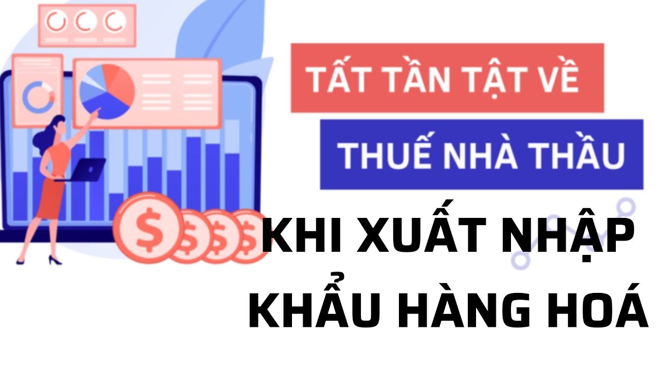 Hướng Dẫn Thuế Nhà Thầu ( FCT ) Trong Xuất Nhập Khẩu Hàng Hoá | Điều Kiện Incoterm Nào Chịu Thuế FCT