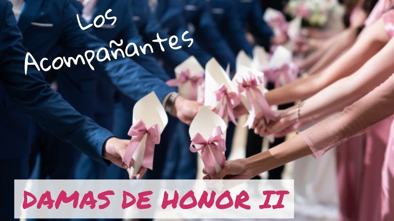 Damas de Honor 💍⭐Los Acompa&ntilde;antes⭐