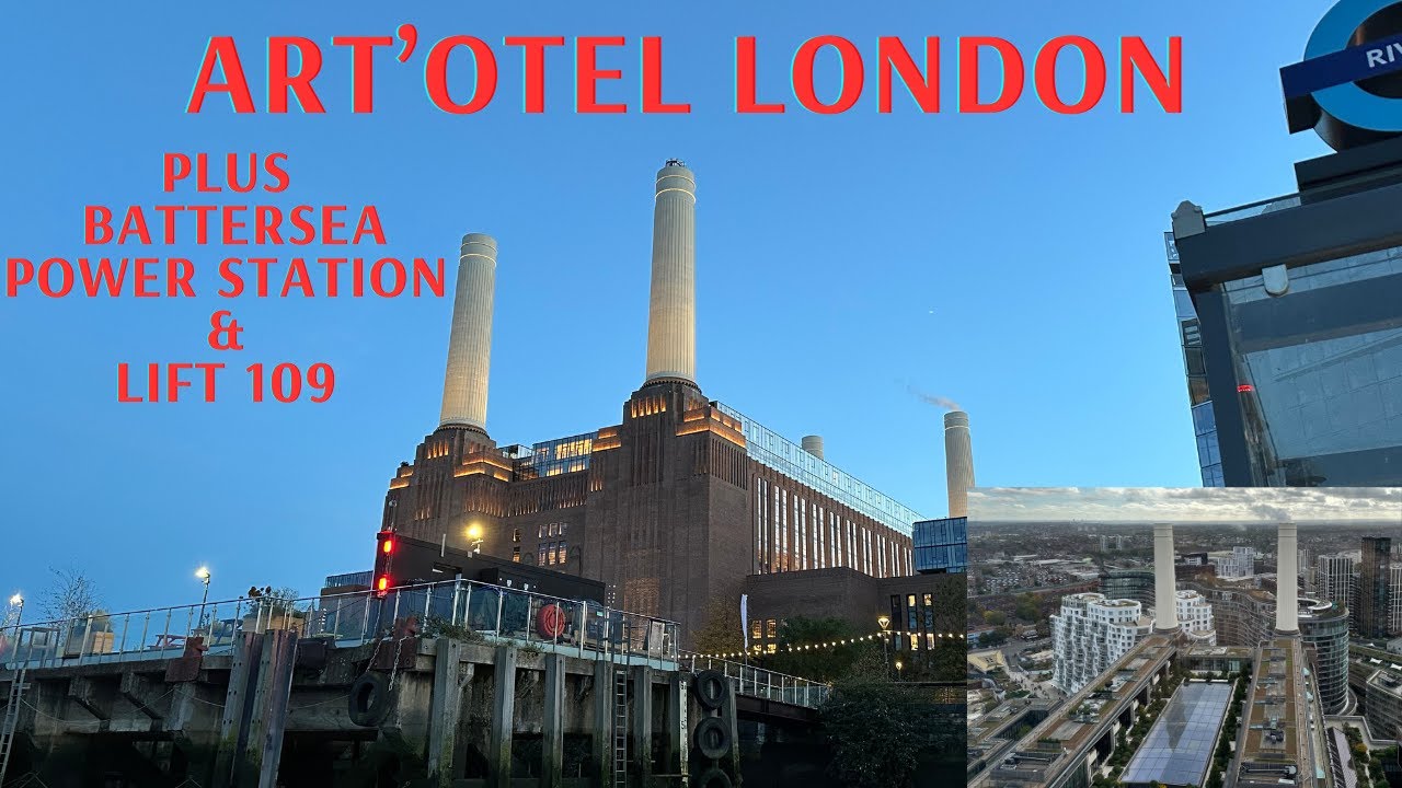 Art'Otel London Battersea Power Station Plus Lift 109 Experience. I was Shocked!