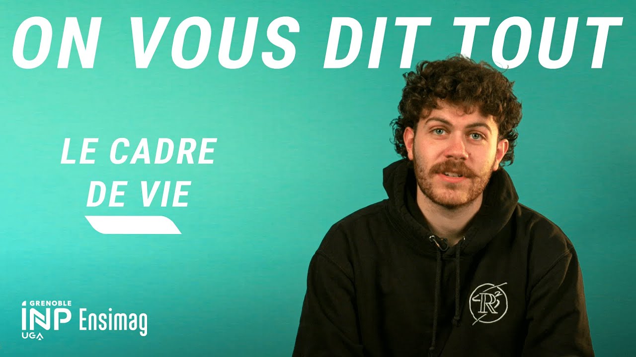 Grenoble INP - Ensimag - On vous dit TOUT sur ... LE CADRE DE VIE