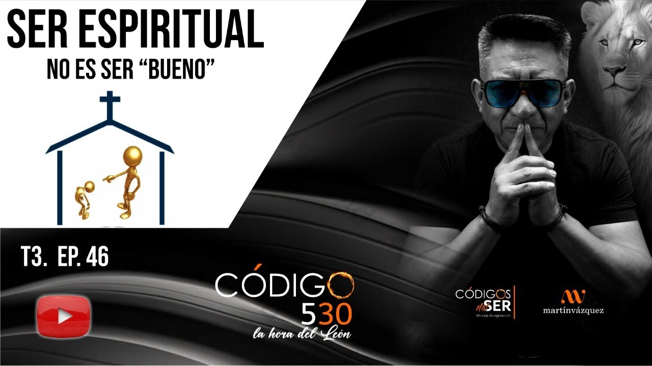 T3 | Ep. 46 | Ser espiritual no es ser “bueno” | Códigos del Ser | By Martín Vázquez