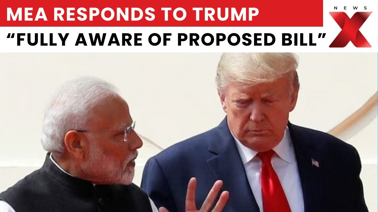MEA Responds to Trump&rsquo;s 500% Tariff Threat: &ldquo;Fully Aware of Proposed Bill&rdquo; | NewsX