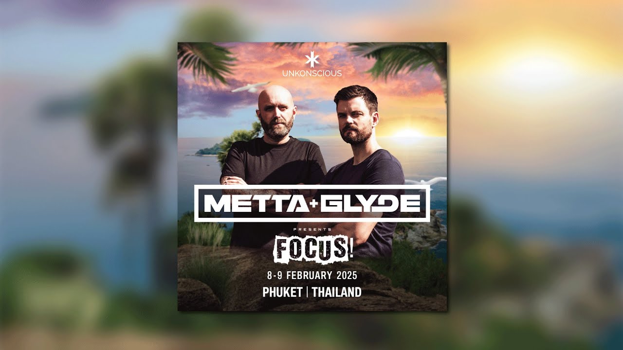 Metta & Glyde presents Focus! live set @ Unkonscious Festival 2025 #UNK25 Phuket Thailand