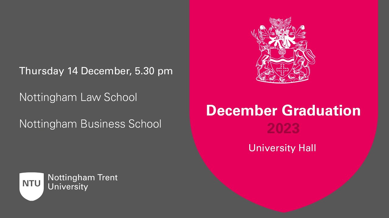5.30pm - Ceremony 20: Nottingham Law School and Nottingham Business School - NTU Graduation Dec 2023