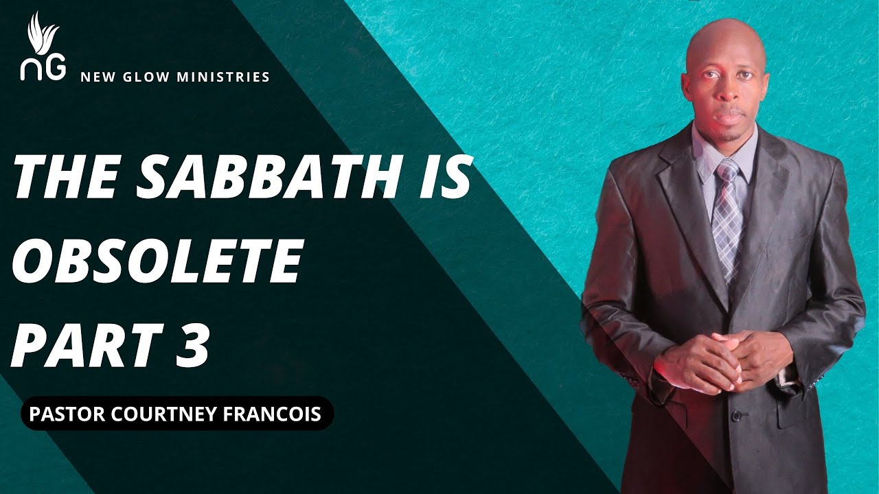 The Sabbath Is Obsolete Part 3 | Pastor Courtney Francois | New Glow