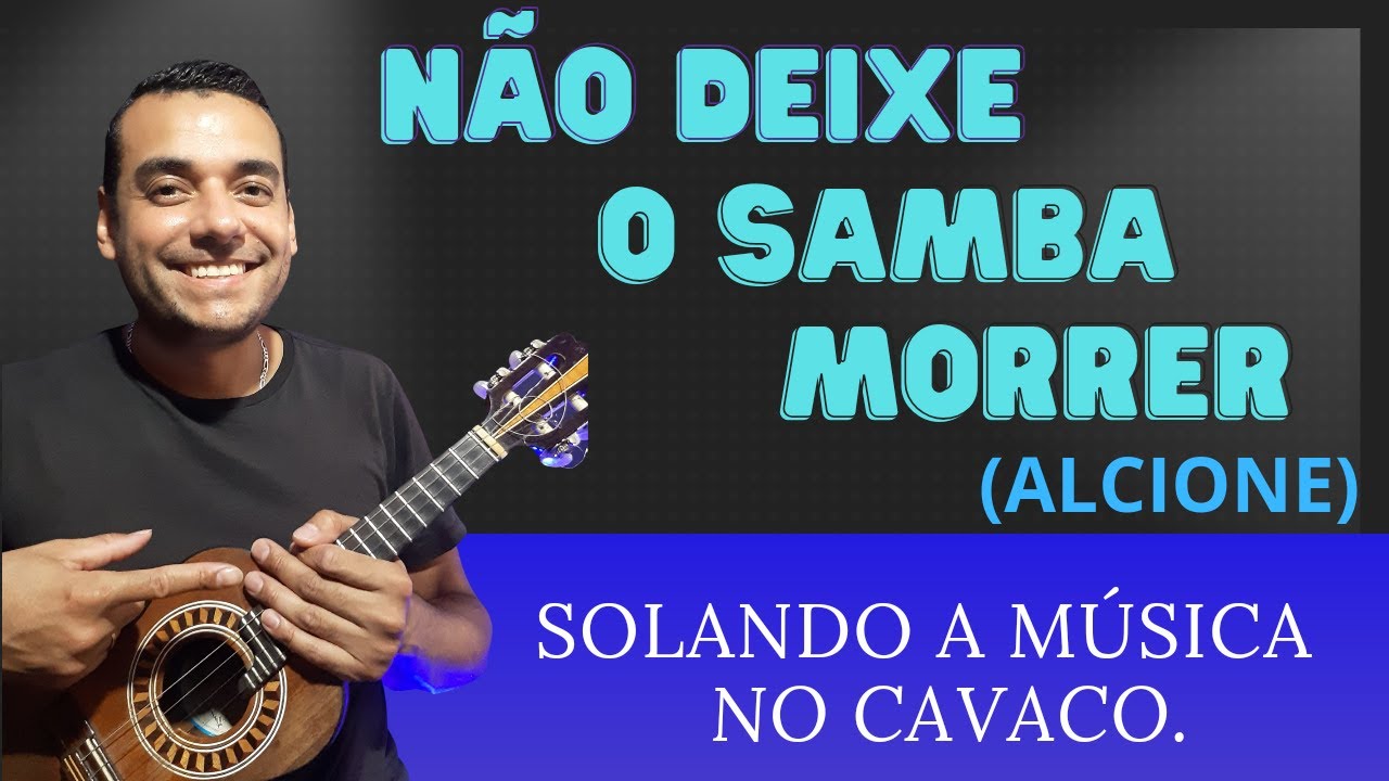 NÃO DEIXE O SAMBA MORRER (Alcione) Solando a música no cavaquinho.