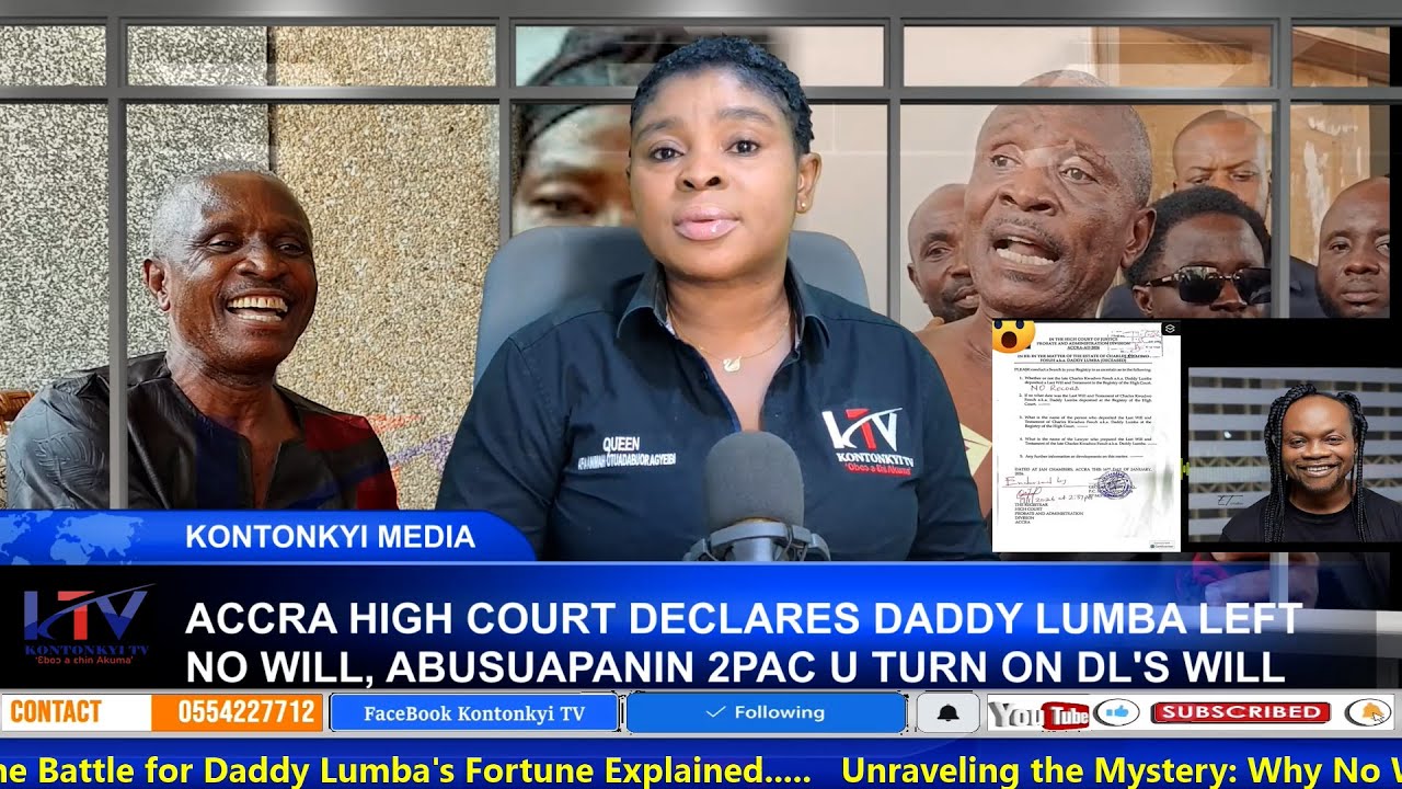 BREAKlNG: ACCRA HlGH C0URT DECLARES DADDY LUMBA LEFT N0 WlLL, ABUSUAPANIN 2PAC U TURN ON DL'S WlLL