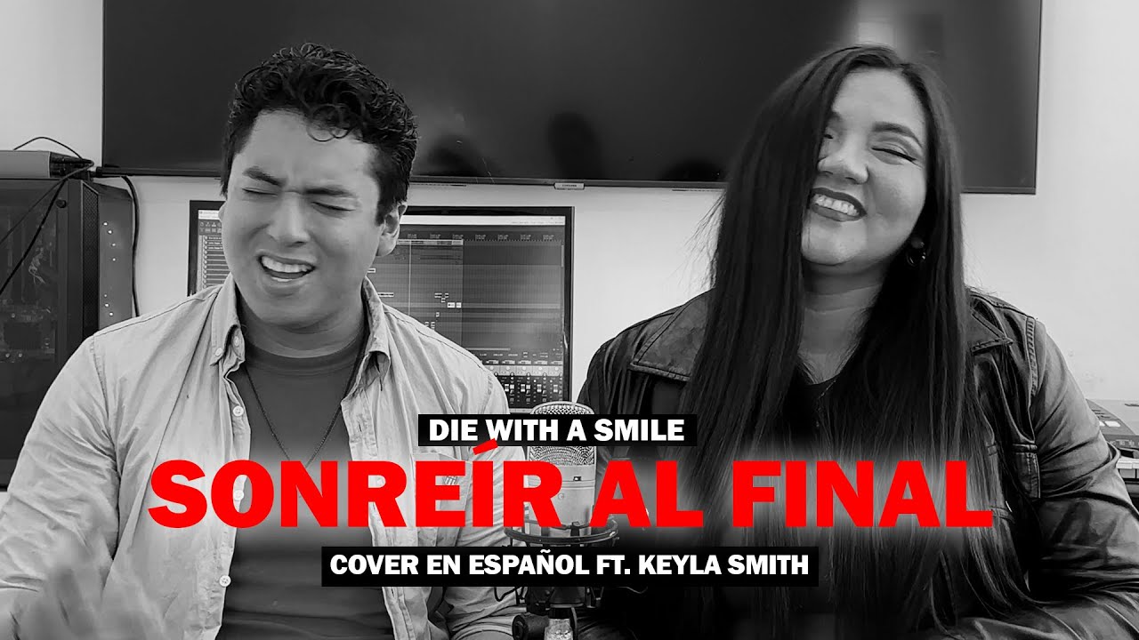 Die With A Smile - Lady Gaga y Bruno Mars ( Cover En Español  - Spanish) Ft. Keyla Smith